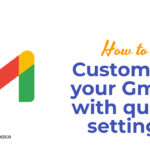 Customize your Gmail with quick settings