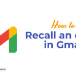 How to Recall an email in Gmail