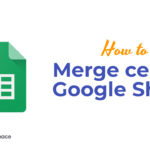 How to merge cells in Google Sheets