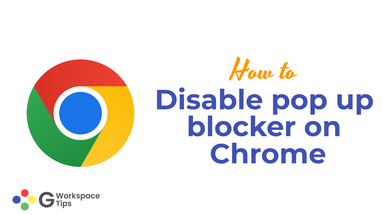 How Disable pop up blocker on Chrome - Google Workspace Tips - Best place for Google Workspace Tips and Tricks