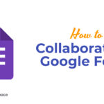 How to Collaborate on Google Forms