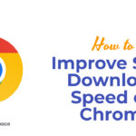 How to Improve Slow Download Speed on Chrome