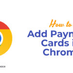 How to Add Payment Cards in Chrome