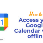 How to Access your Google Calendar when offline