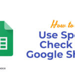 How to use Spell Check in Google Sheets