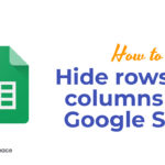 How to Hide rows and columns in a Google Sheet