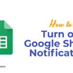 How to Turn on Google Sheets Notifications