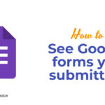 How to See Google forms you submitted?