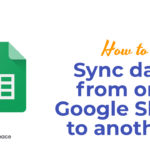 How to Sync data from one Google Sheet to another?