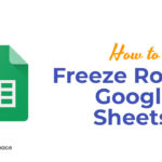 How to Freeze Rows in Google Sheets?