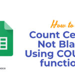 How to Count Cells If Not Blank Using COUNTIF function?