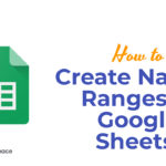 How to Create Named Ranges in Google Sheets?