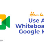 How To Use A Whiteboard In Google Meet