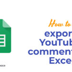 How to export YouTube comments to Excel