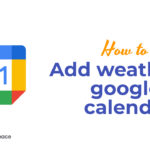 How to Add weather to google calendar