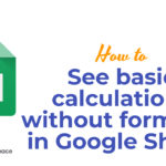 How to See Basic Calculations Without Formulas In Google Sheets