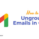 How to Ungroup Emails in Gmail?