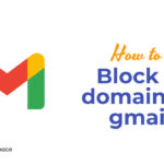 How To Block A Domain In Gmail: The Ultimate Guide 2022