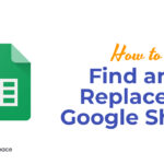 How to Find and Replace in Google Sheets?