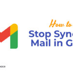 How to Stop Syncing Mail in Gmail?