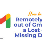 How to Remotely Sign out of Gmail on a Lost or Missing Device?