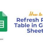 How to Refresh Pivot Table in Google Sheets?
