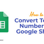 How to Convert Text to Numbers In Google Sheets
