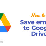 How to save emails to Google Drive