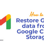 How to restore Gmail data from Google Cloud Storage