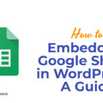 Embedding Google Sheets in WordPress – A Guide