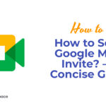 How to Send Google Meet Invite? – A Concise Guide