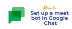 Set up a meet bot in Google Chat