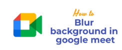 Blur background in google meet