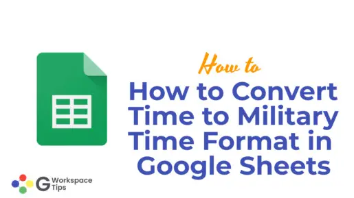 How to Convert Time to Military Time Format in Google Sheets