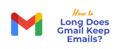 how long does gmail keep emails