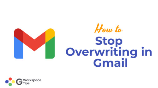How to Stop Overwriting in Gmail