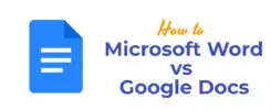Microsoft Word vs Google Docs