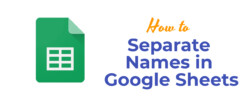 Separate Names in Google Sheets