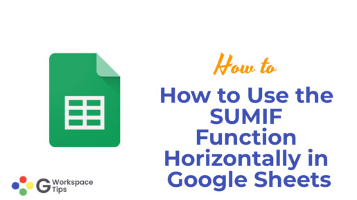 How to Use the SUMIF Function Horizontally in Google Sheets
