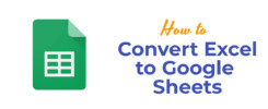 How to Convert Excel to Google Sheets
