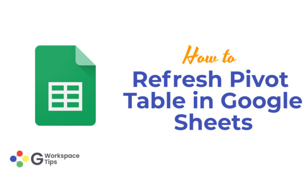 How to Refresh Pivot Table in Google Sheets