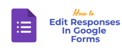 How To Edit Responses In Google Forms