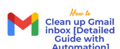 How to clean up Gmail inbox [Detailed Guide with Automation]