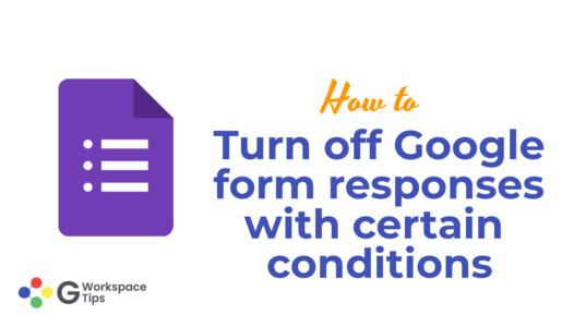 turn off Google form responses with certain conditions