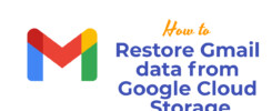 restore Gmail data from Google Cloud Storage