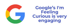 Google’s I'm Feeling Curious is very engaging