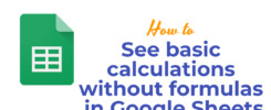 see basic calculations without formulas in Google Sheets