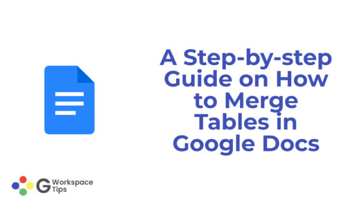 A Step-by-step Guide on How to Merge Tables in Google Docs